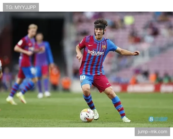 加维国家德比高光表现引关注 未来之星强势回暖令人期待